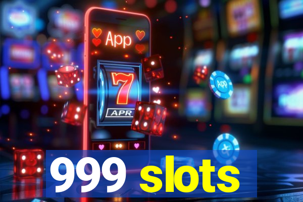 999 slots